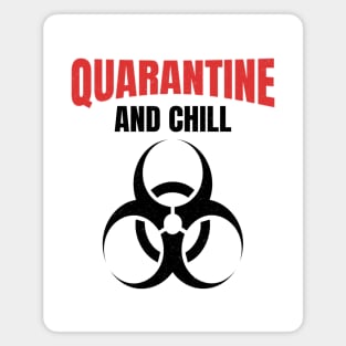 Funny Quarantine and Chill with Black Bio-Hazard Symbol for Social Distancing Magnet